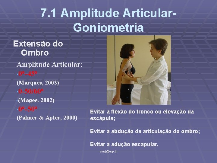 7. 1 Amplitude Articular. Goniometria Extensão do Ombro Amplitude Articular: • 0°-45° (Marques, 2003)