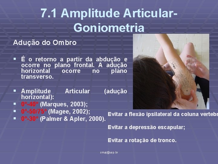 7. 1 Amplitude Articular. Goniometria Adução do Ombro § É o retorno a partir