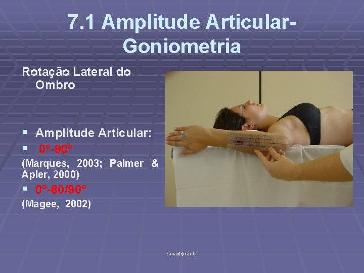 7. 1 Amplitude Articular. Goniometria Rotação Lateral do Ombro § § Amplitude Articular: 0°-90°