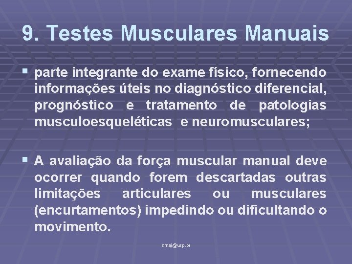 9. Testes Musculares Manuais § parte integrante do exame físico, fornecendo informações úteis no