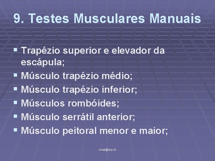 9. Testes Musculares Manuais § Trapézio superior e elevador da escápula; § Músculo trapézio