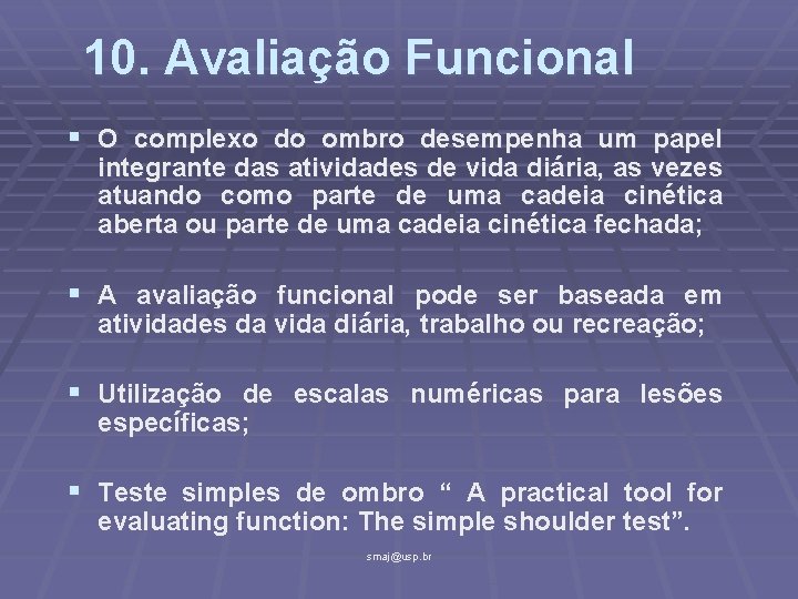 10. Avaliação Funcional § O complexo do ombro desempenha um papel integrante das atividades