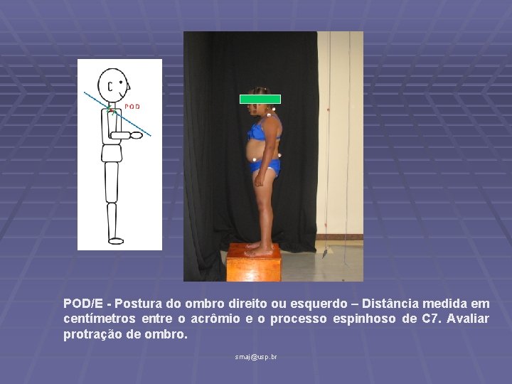 POD/E - Postura do ombro direito ou esquerdo – Distância medida em centímetros entre