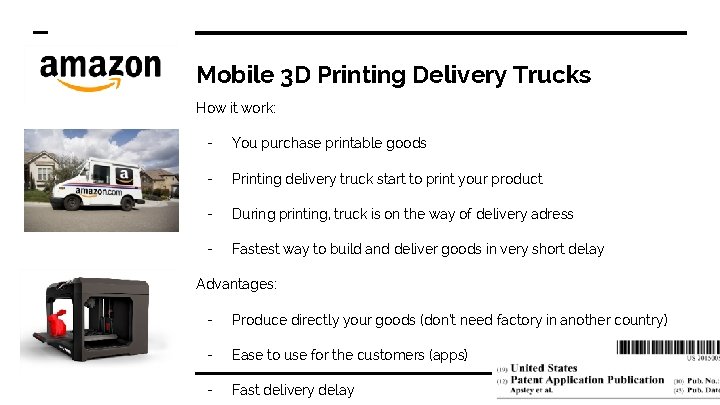 Mobile 3 D Printing Delivery Trucks How it work: - You purchase printable goods