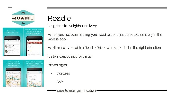 Roadie Neighbor-to-Neighbor delivery When you have something you need to send, just create a