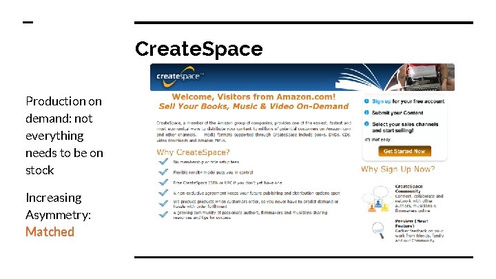 Create. Space Production on demand: not everything needs to be on stock Increasing Asymmetry: