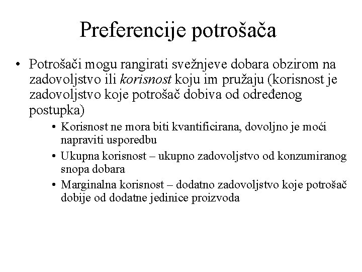 Preferencije potrošača • Potrošači mogu rangirati svežnjeve dobara obzirom na zadovoljstvo ili korisnost koju