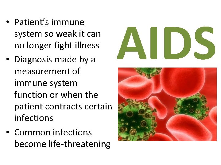  • Patient’s immune system so weak it can no longer fight illness •
