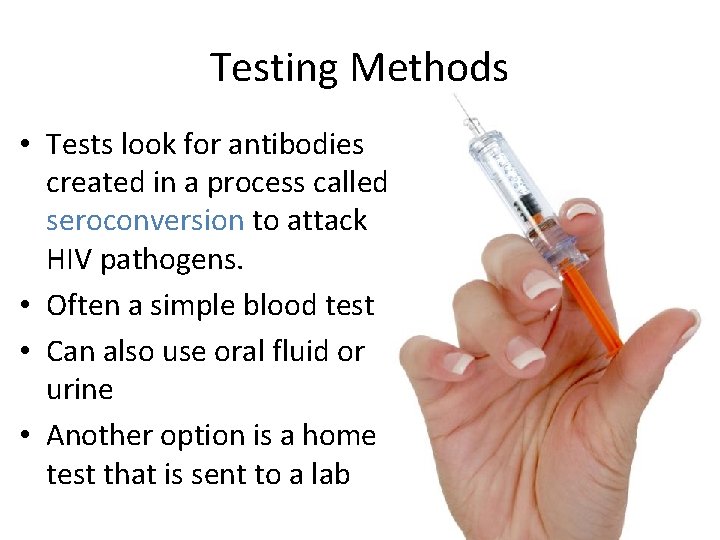 Testing Methods • Tests look for antibodies created in a process called seroconversion to