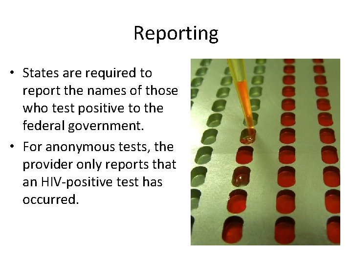 Reporting • States are required to report the names of those who test positive