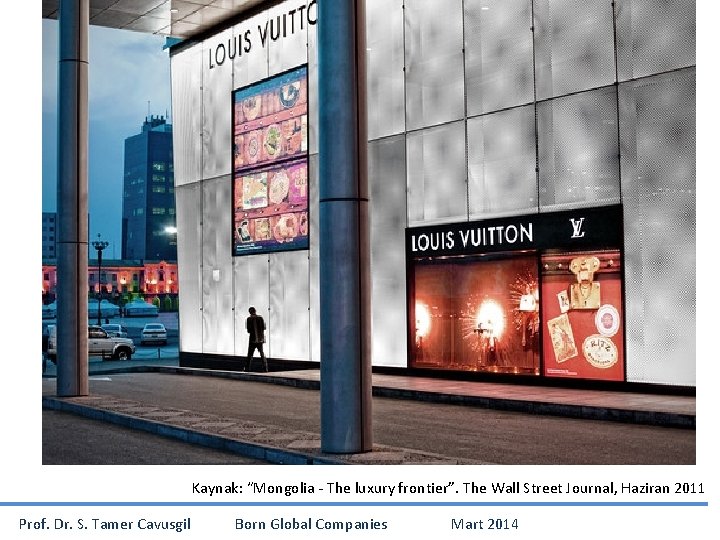 Kaynak: “Mongolia - The luxury frontier”. The Wall Street Journal, Haziran 2011 Prof. Dr.