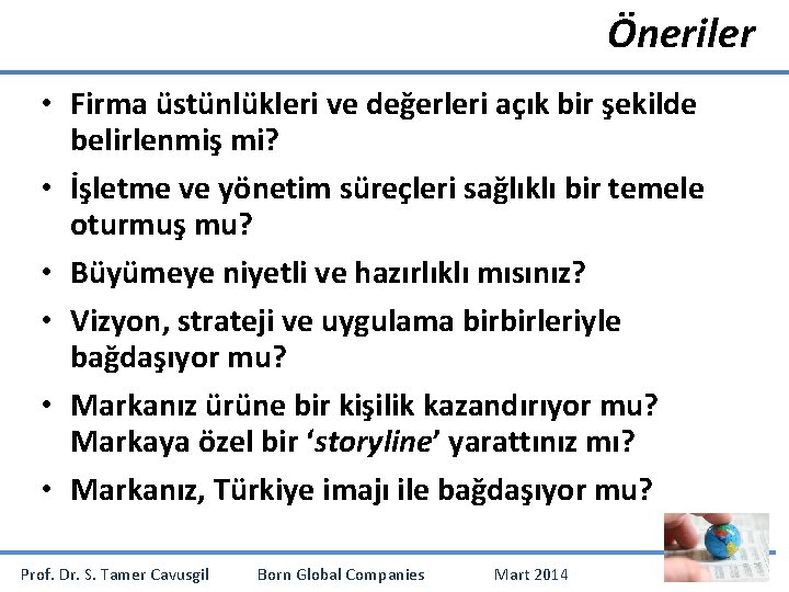 Öneriler • Firma üstünlükleri ve değerleri açık bir şekilde belirlenmiş mi? • İşletme ve