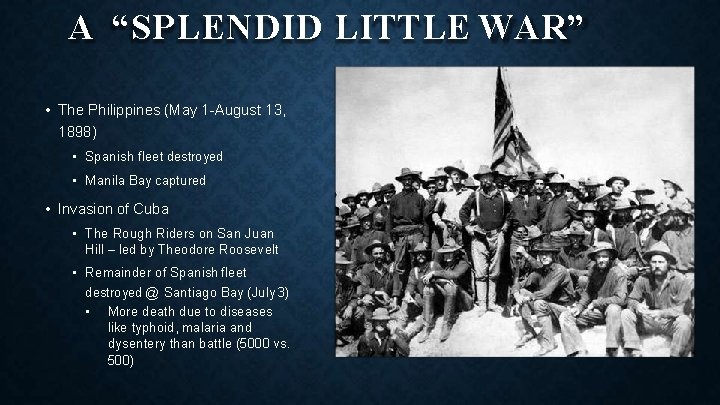 A “SPLENDID LITTLE WAR” • The Philippines (May 1 -August 13, 1898) • Spanish
