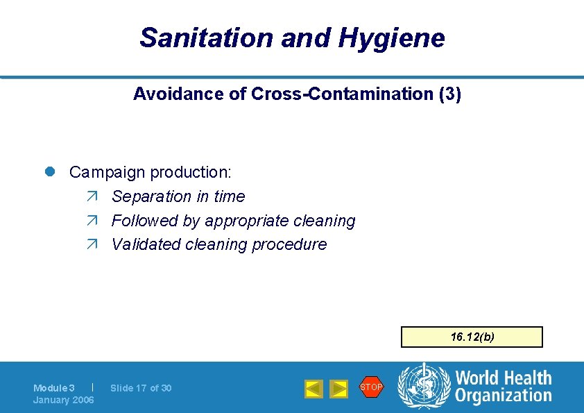 Sanitation and Hygiene Avoidance of Cross-Contamination (3) l Campaign production: ä Separation in time