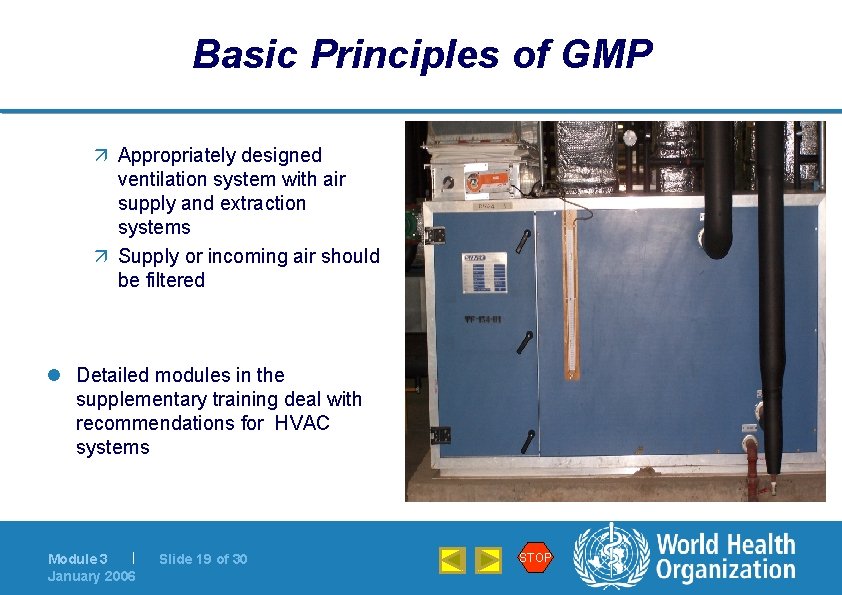 Basic Principles of GMP ä Appropriately designed ventilation system with air supply and extraction