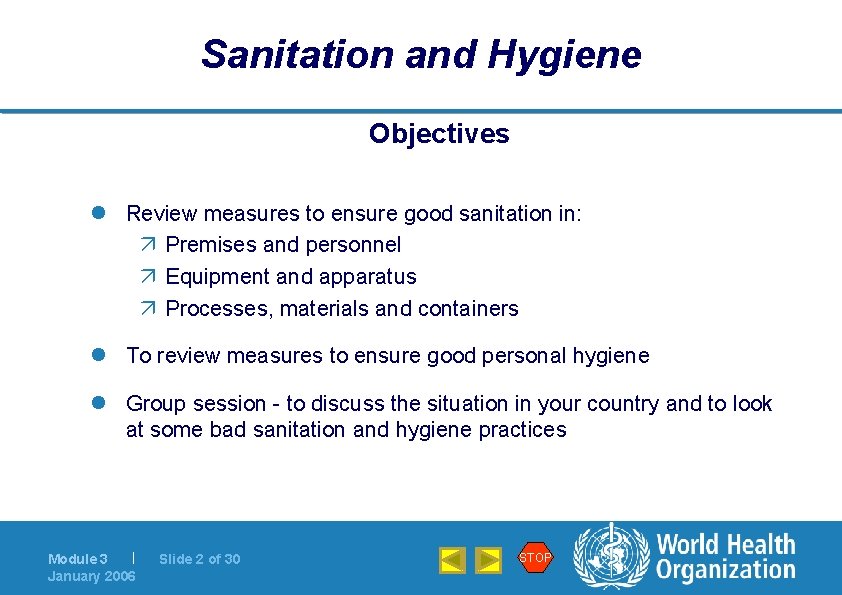 Sanitation and Hygiene Objectives l Review measures to ensure good sanitation in: ä Premises