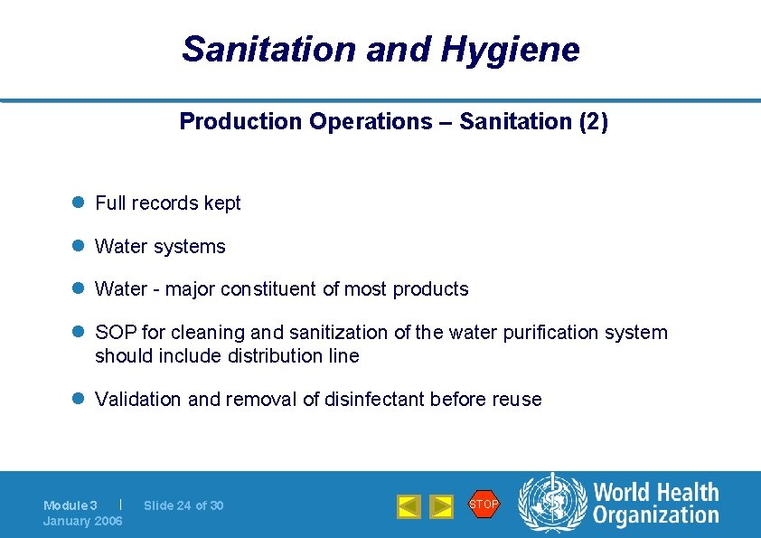 Sanitation and Hygiene Production Operations – Sanitation (2) l Full records kept l Water