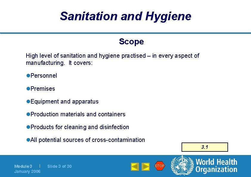 Sanitation and Hygiene Scope High level of sanitation and hygiene practised – in every
