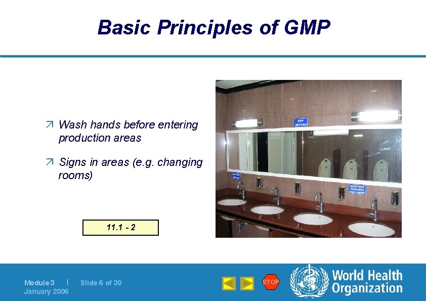 Basic Principles of GMP ä Wash hands before entering production areas ä Signs in