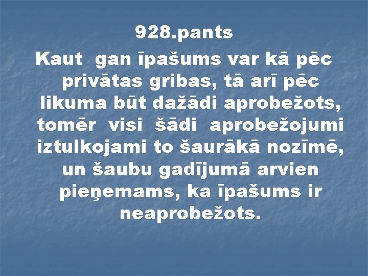 928. pants Kaut gan īpašums var kā pēc privātas gribas, tā arī pēc likuma