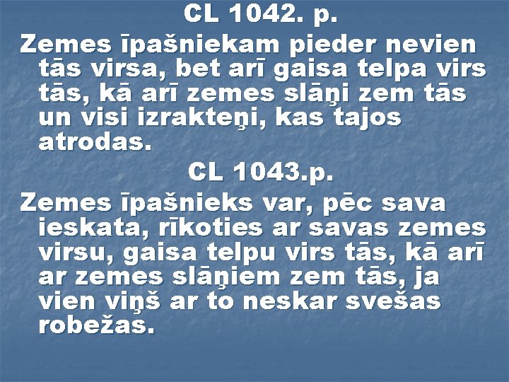 CL 1042. p. Zemes īpašniekam pieder nevien tās virsa, bet arī gaisa telpa virs