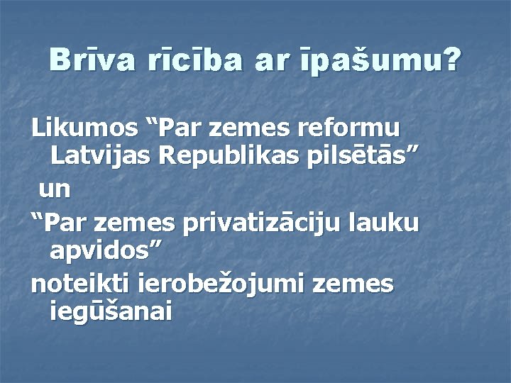 Brīva rīcība ar īpašumu? Likumos “Par zemes reformu Latvijas Republikas pilsētās” un “Par zemes