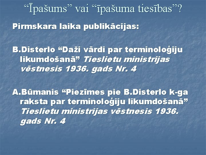 “Īpašums” vai “īpašuma tiesības”? Pirmskara laika publikācijas: B. Disterlo “Daži vārdi par terminoloģiju likumdošanā”