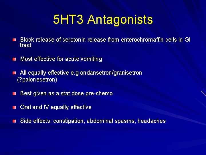 5 HT 3 Antagonists Block release of serotonin release from enterochromaffin cells in GI