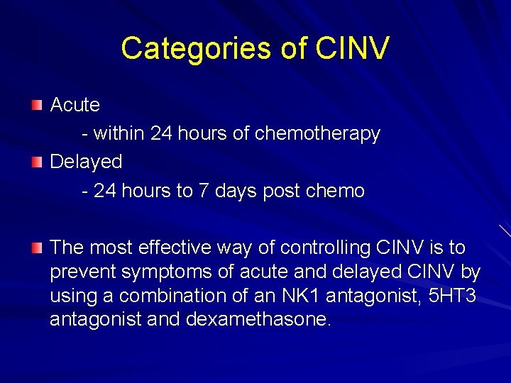 Categories of CINV Acute within 24 hours of chemotherapy Delayed 24 hours to 7
