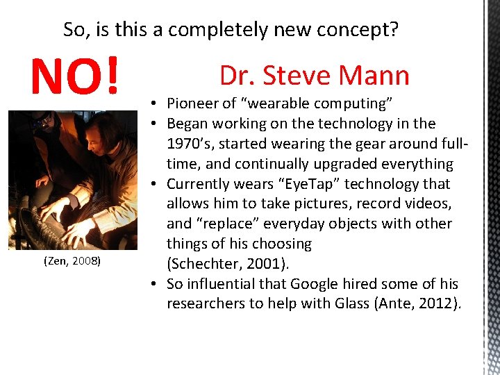 So, is this a completely new concept? NO! (Zen, 2008) Dr. Steve Mann •