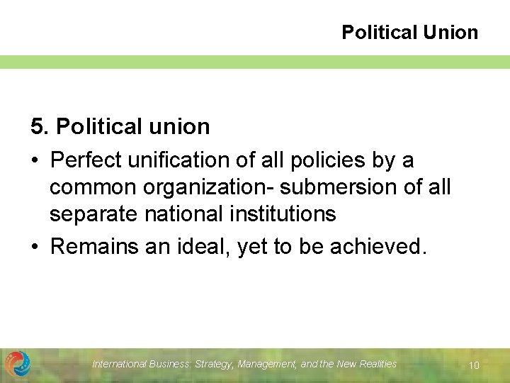 Political Union 5. Political union • Perfect unification of all policies by a common