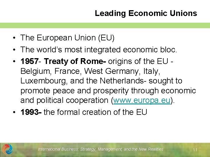 Leading Economic Unions • The European Union (EU) • The world’s most integrated economic