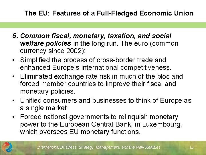 The EU: Features of a Full-Fledged Economic Union 5. Common fiscal, monetary, taxation, and