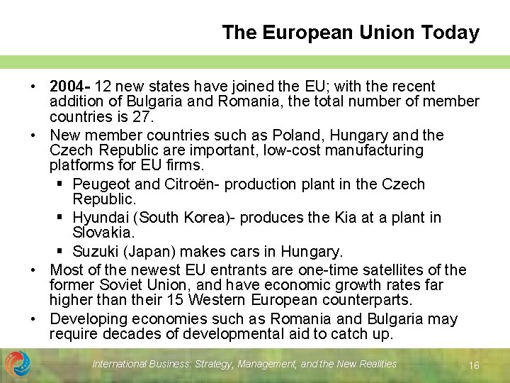 The European Union Today • 2004 - 12 new states have joined the EU;