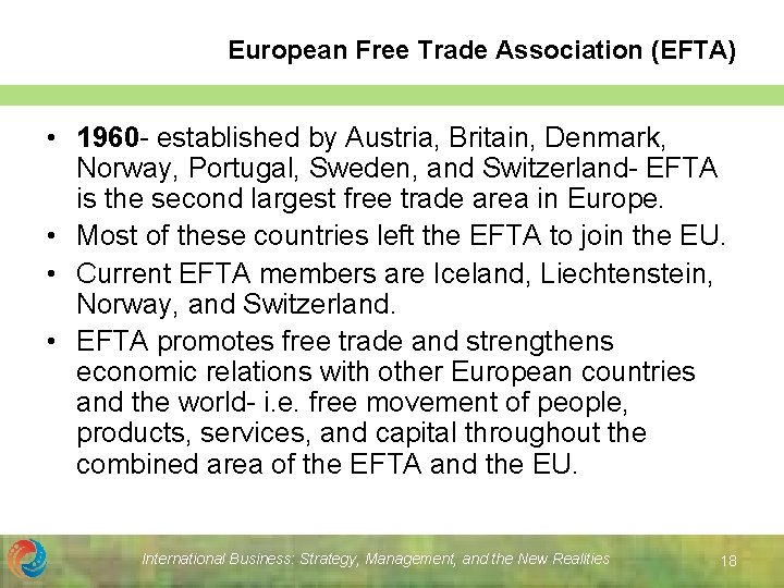 European Free Trade Association (EFTA) • 1960 - established by Austria, Britain, Denmark, Norway,