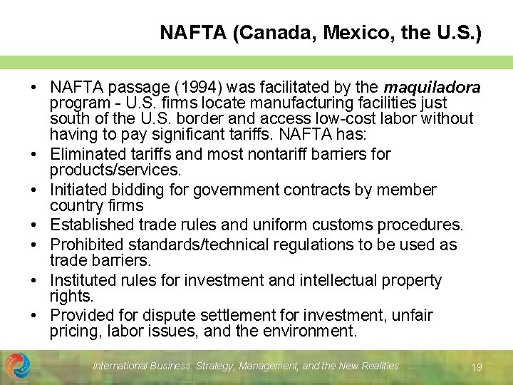 NAFTA (Canada, Mexico, the U. S. ) • NAFTA passage (1994) was facilitated by