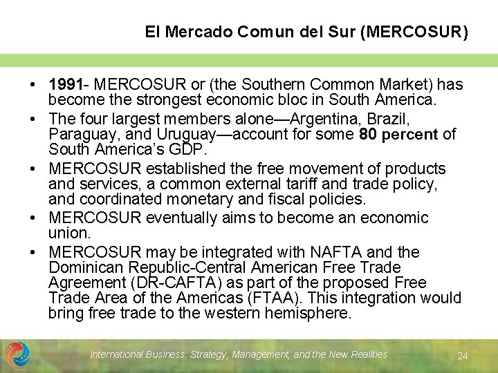 El Mercado Comun del Sur (MERCOSUR) • 1991 - MERCOSUR or (the Southern Common