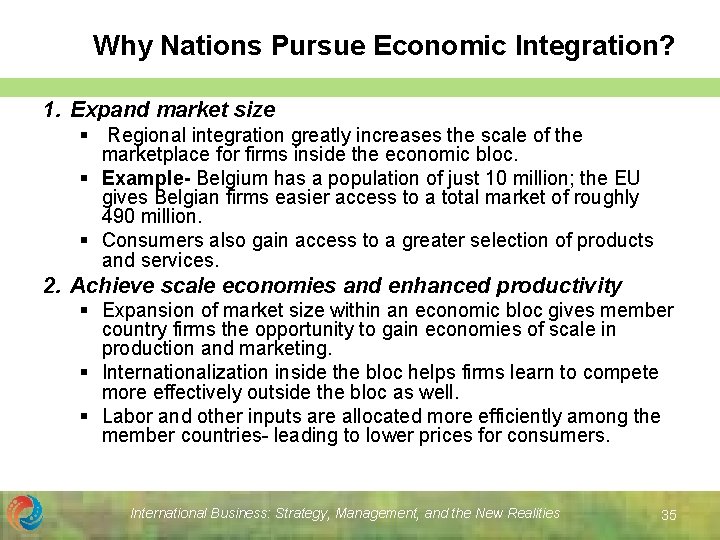 Why Nations Pursue Economic Integration? 1. Expand market size § Regional integration greatly increases