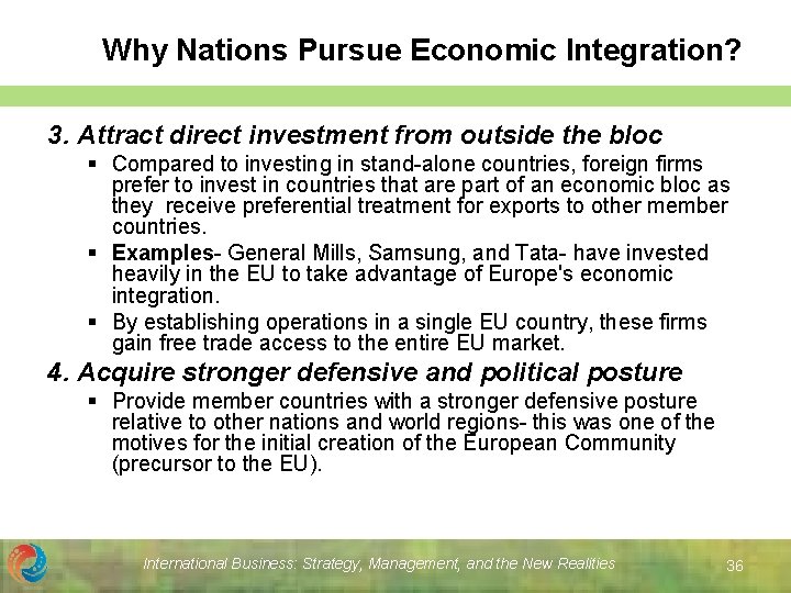 Why Nations Pursue Economic Integration? 3. Attract direct investment from outside the bloc §