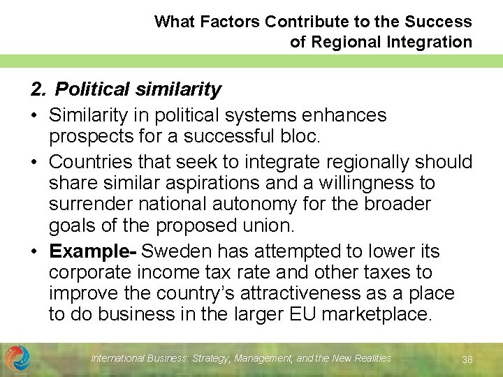 What Factors Contribute to the Success of Regional Integration 2. Political similarity • Similarity