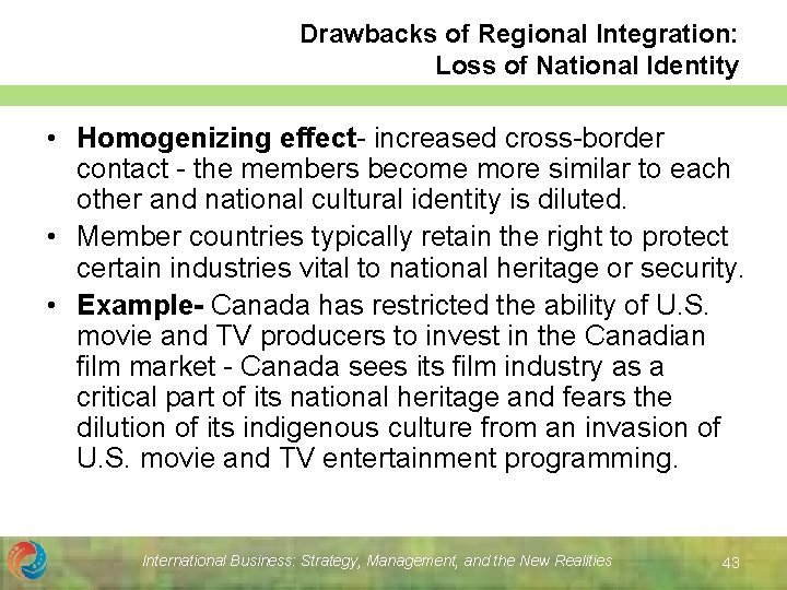 Drawbacks of Regional Integration: Loss of National Identity • Homogenizing effect- increased cross-border contact