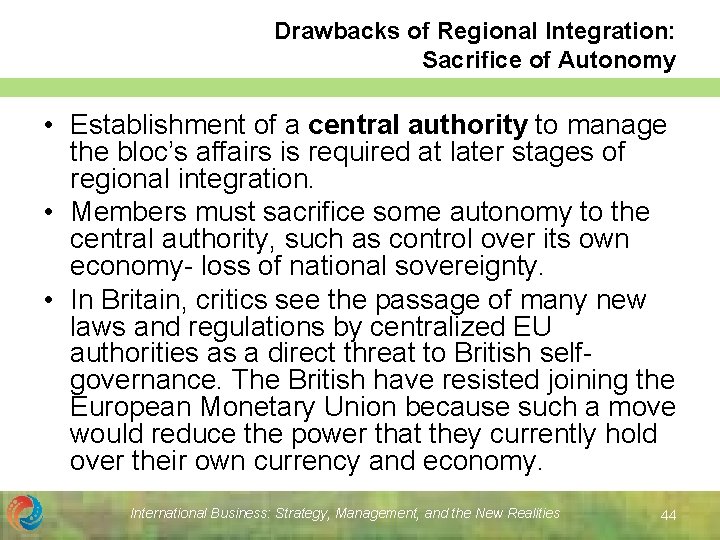 Drawbacks of Regional Integration: Sacrifice of Autonomy • Establishment of a central authority to