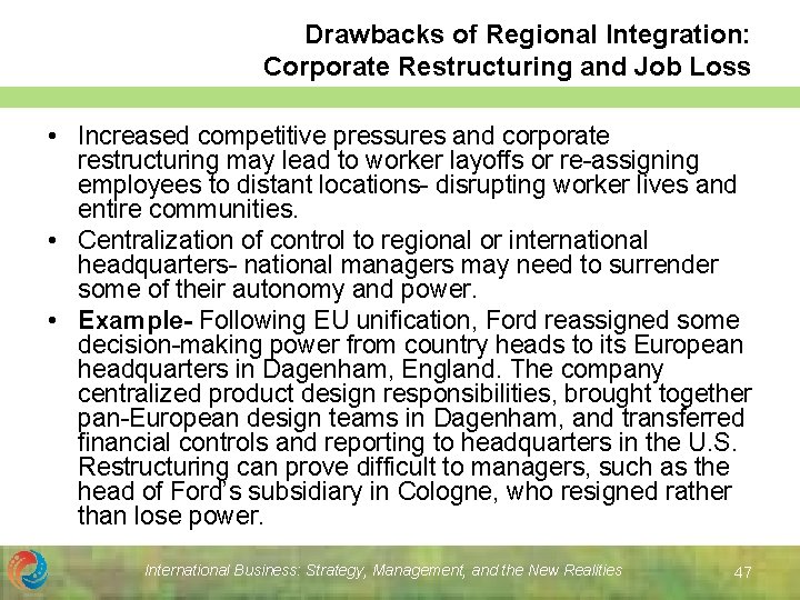 Drawbacks of Regional Integration: Corporate Restructuring and Job Loss • Increased competitive pressures and