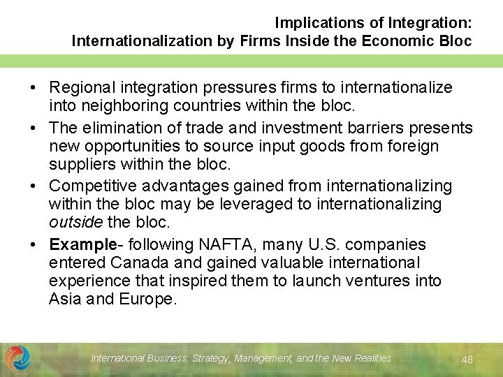 Implications of Integration: Internationalization by Firms Inside the Economic Bloc • Regional integration pressures
