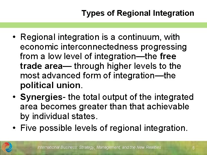 Types of Regional Integration • Regional integration is a continuum, with economic interconnectedness progressing
