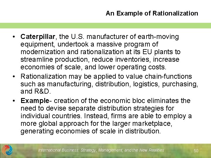 An Example of Rationalization • Caterpillar, the U. S. manufacturer of earth-moving equipment, undertook