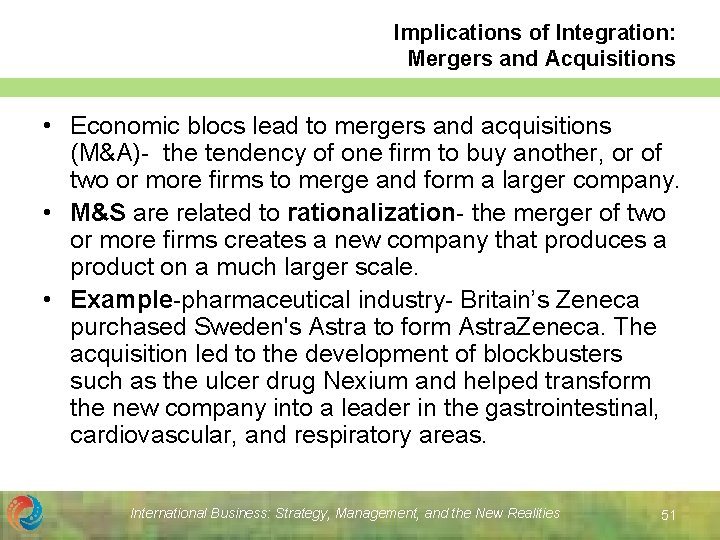 Implications of Integration: Mergers and Acquisitions • Economic blocs lead to mergers and acquisitions
