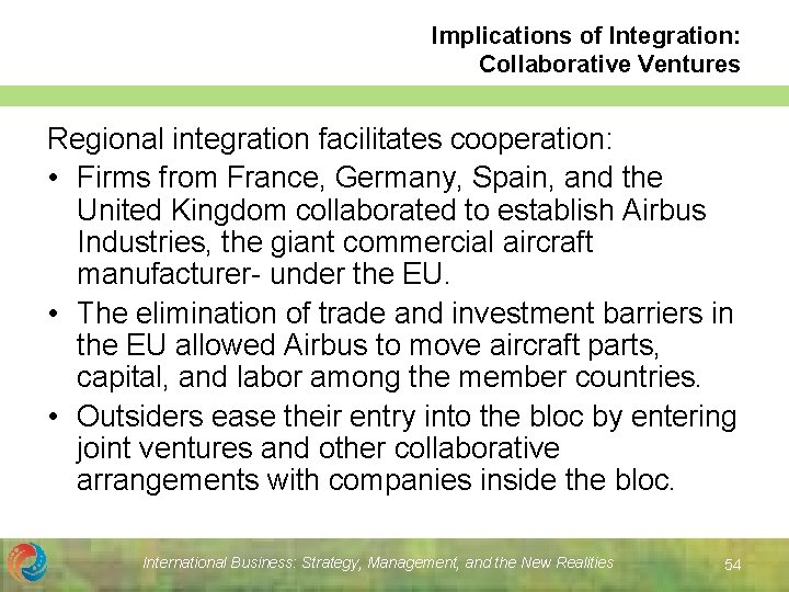Implications of Integration: Collaborative Ventures Regional integration facilitates cooperation: • Firms from France, Germany,