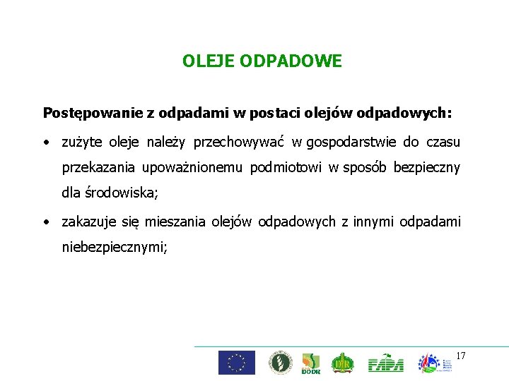 OLEJE ODPADOWE Postępowanie z odpadami w postaci olejów odpadowych: • zużyte oleje należy przechowywać