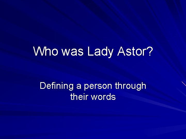 Who was Lady Astor? Defining a person through their words 